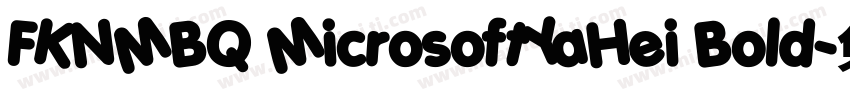 FKNMBQ MicrosoftYaHei Bold字体转换